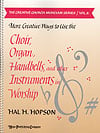More Creative Ways to Use the Choir, Organ, Handbells, and Other Instruments in Worship book cover